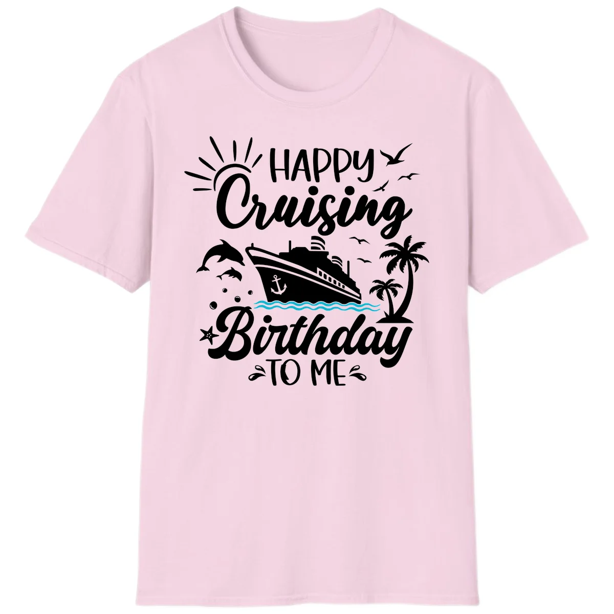 Happy Cruising Birthday To Me T-Shirt in Light Pink