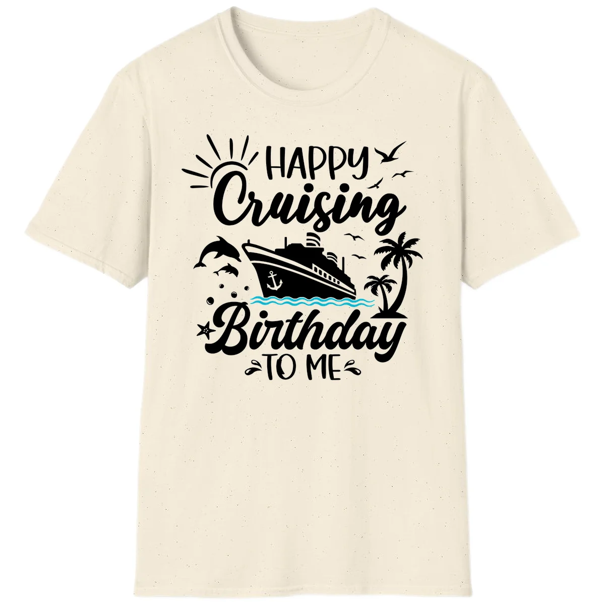 Happy Cruising Birthday To Me T-Shirt in Natural