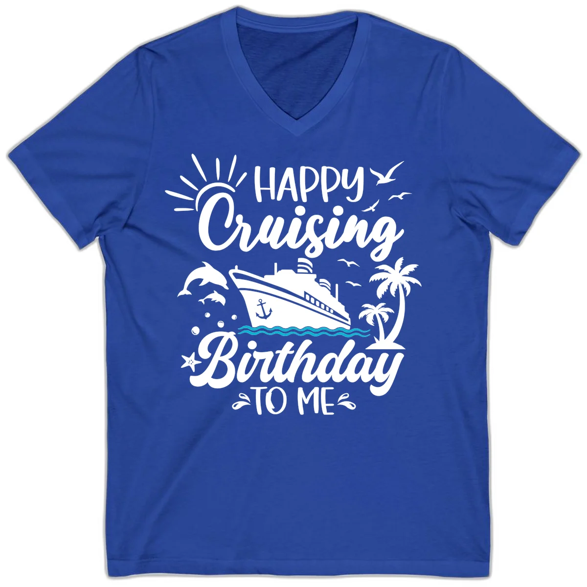 Happy Cruising Birthday To Me V-Neck in True Royal