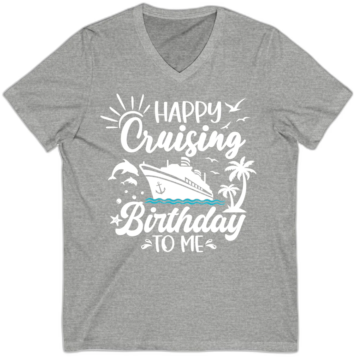 Happy Cruising Birthday To Me V-Neck in Athletic Heather