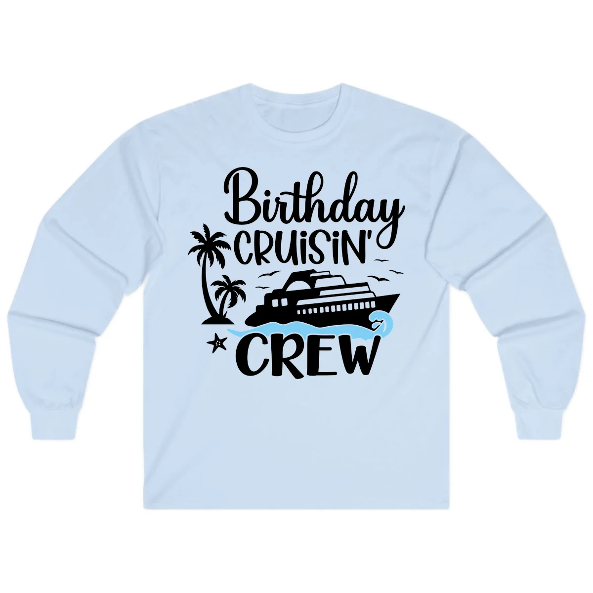 Birthday Cruisin' Crew Long Sleeve in Light Blue