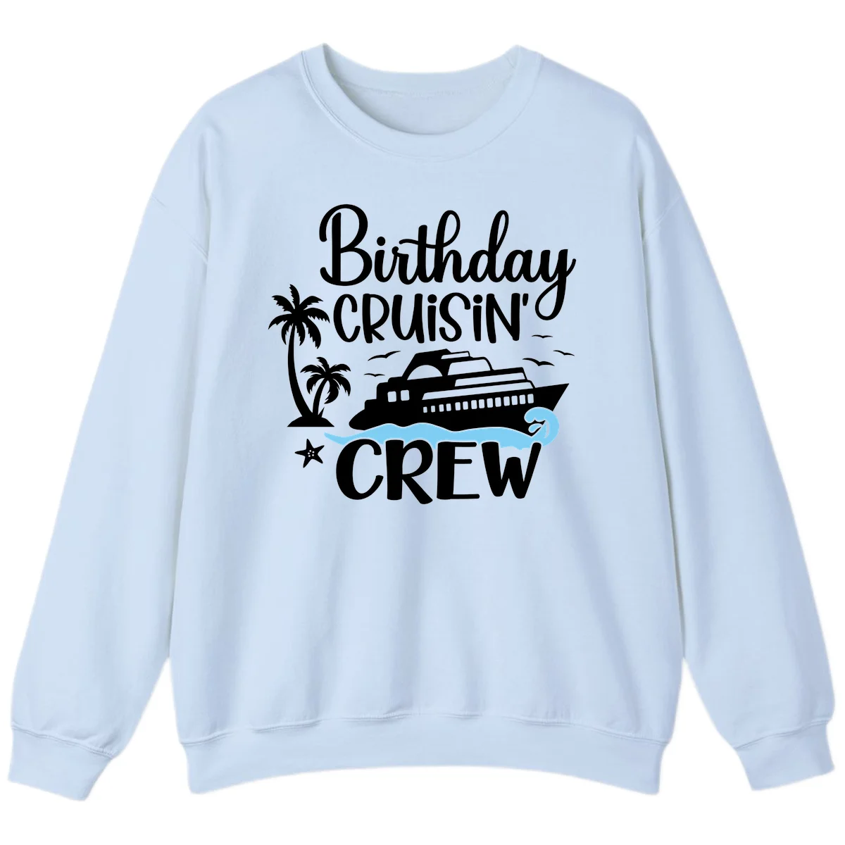 Birthday Cruisin' Crew Sweatshirt in Light Blue