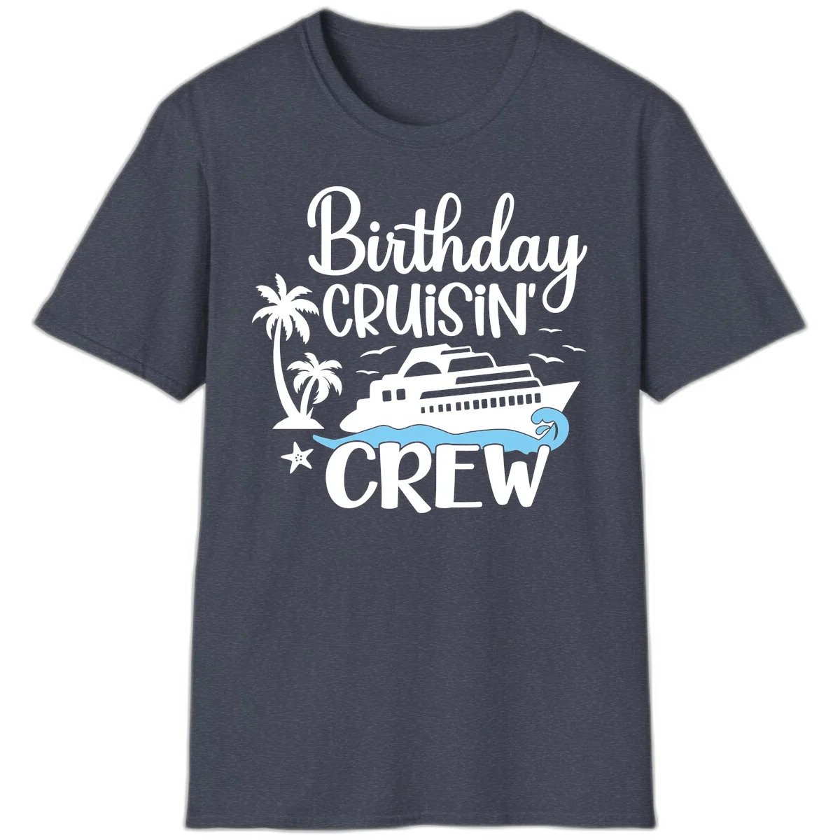 Birthday Cruisin' Crew T-Shirt in Heather Navy
