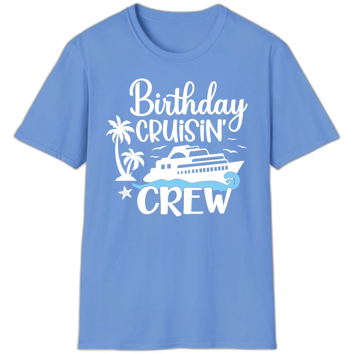 Birthday Cruisin' Crew T-Shirt in Carolina Blue