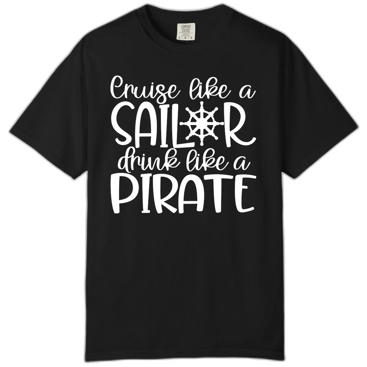 Cruise Like A Sailor Drink Like A Pirate Comfort Color in Black