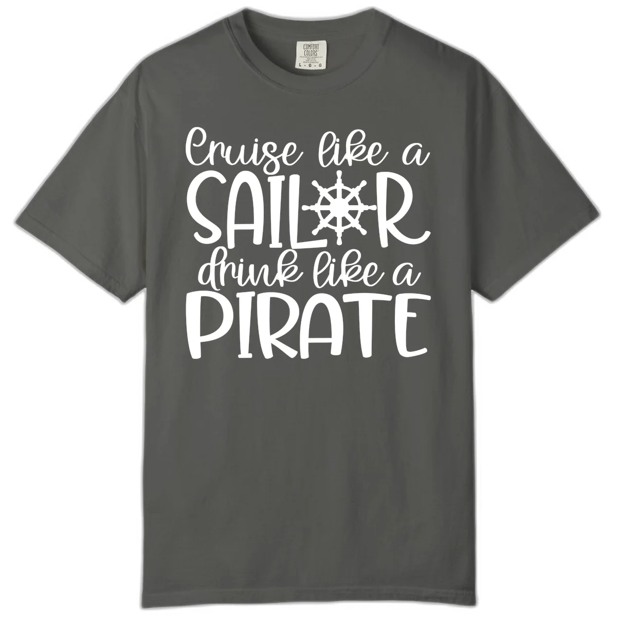 Cruise Like A Sailor Drink Like A Pirate Comfort Color in Pepper