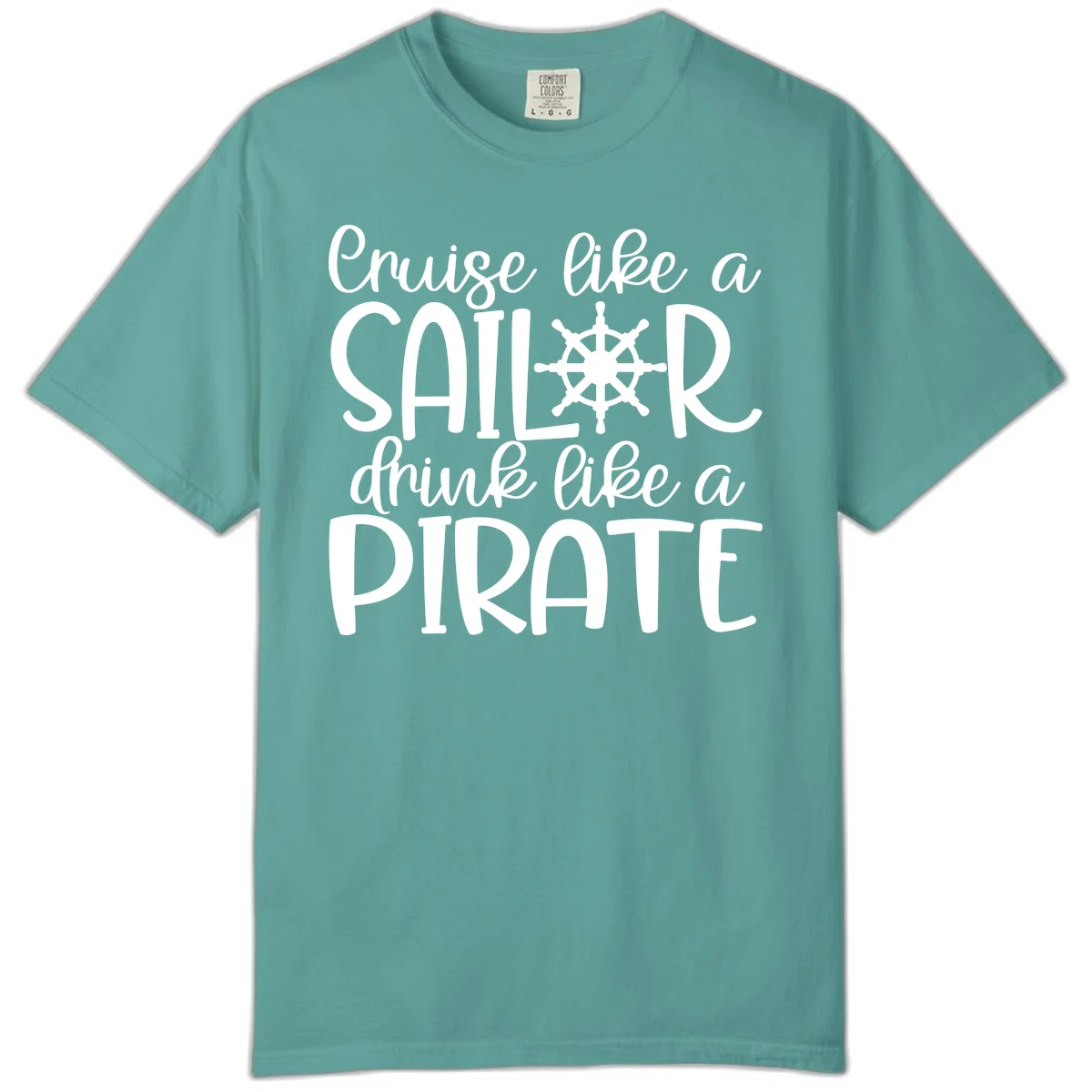 Cruise Like A Sailor Drink Like A Pirate Comfort Color in Seafoam