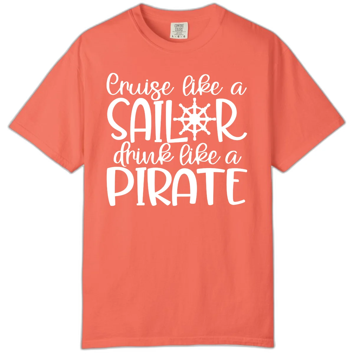 Cruise Like A Sailor Drink Like A Pirate Comfort Color in Bright Salmon