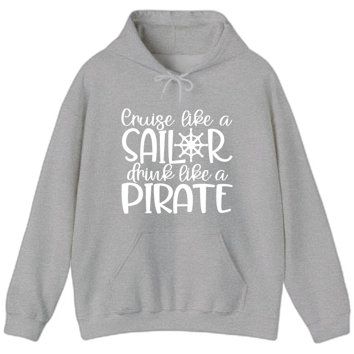 Cruise Like A Sailor Drink Like A Pirate Hoodie in Sport Grey