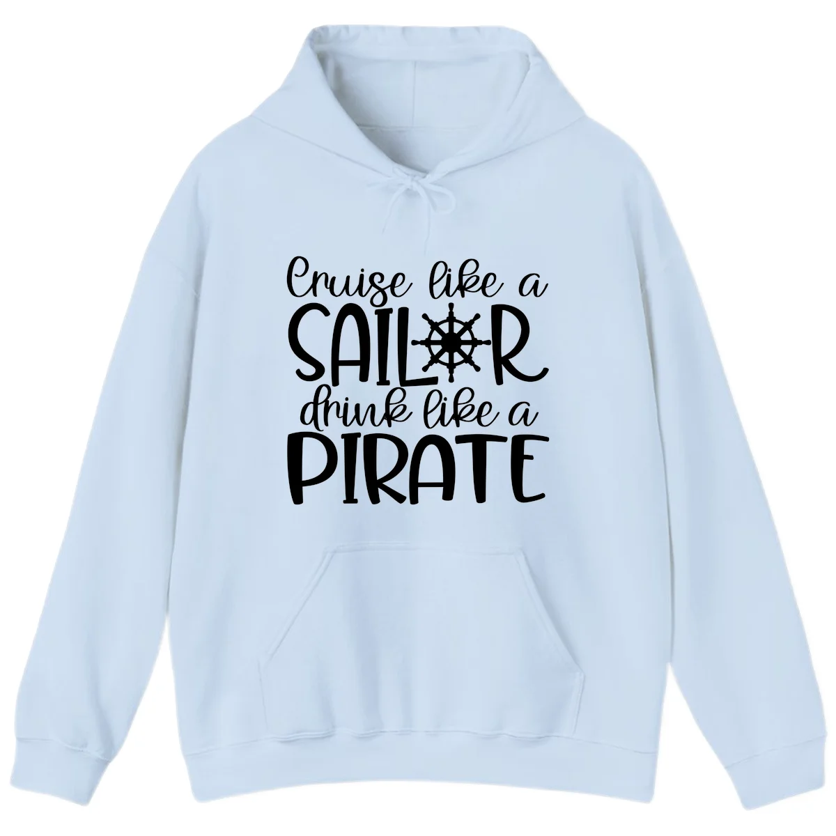 Cruise Like A Sailor Drink Like A Pirate Hoodie in Light Blue