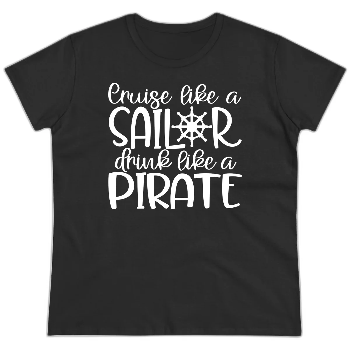 Cruise Like A Sailor Drink Like A Pirate Ladies Tee in Black