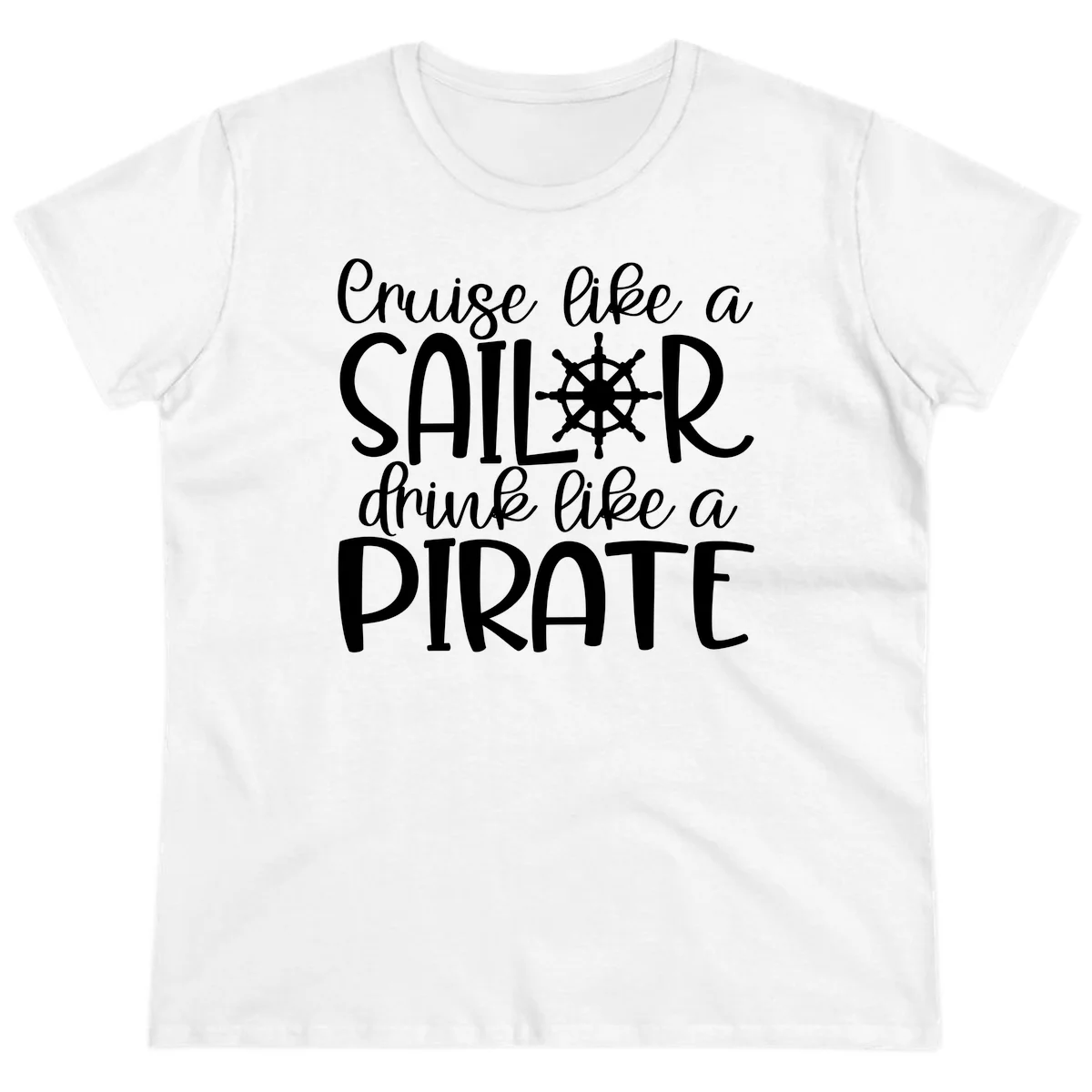Cruise Like A Sailor Drink Like A Pirate Ladies Tee in White