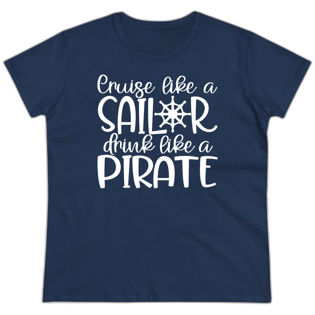 Cruise Like A Sailor Drink Like A Pirate Ladies Tee in Navy