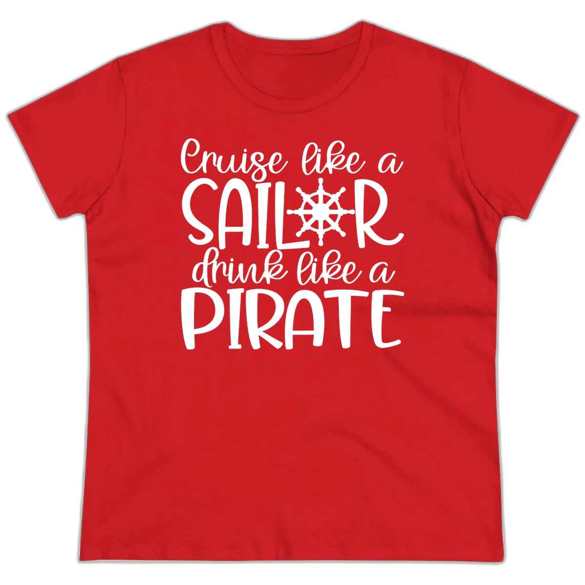 Cruise Like A Sailor Drink Like A Pirate Ladies Tee in Red