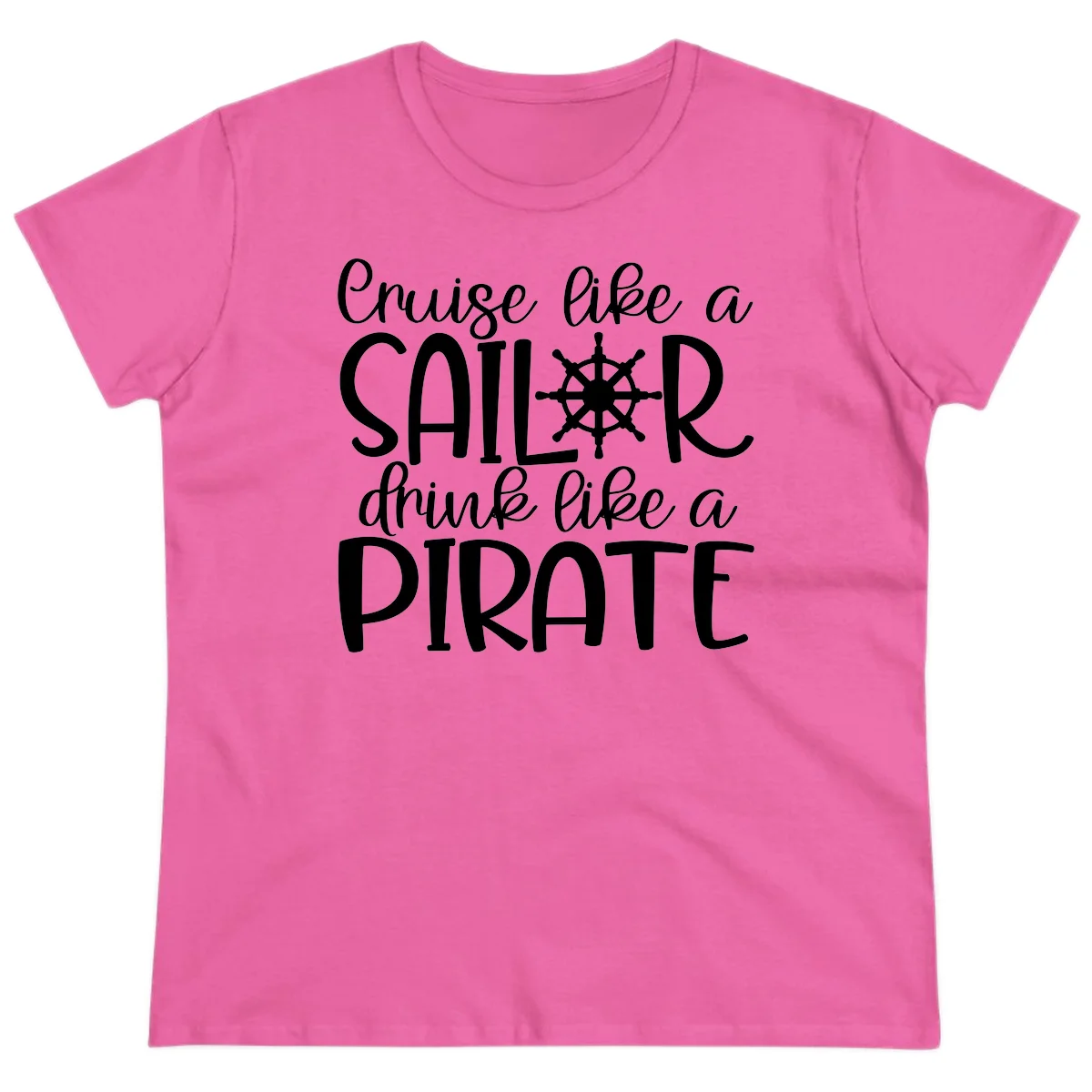 Cruise Like A Sailor Drink Like A Pirate Ladies Tee in Azalea