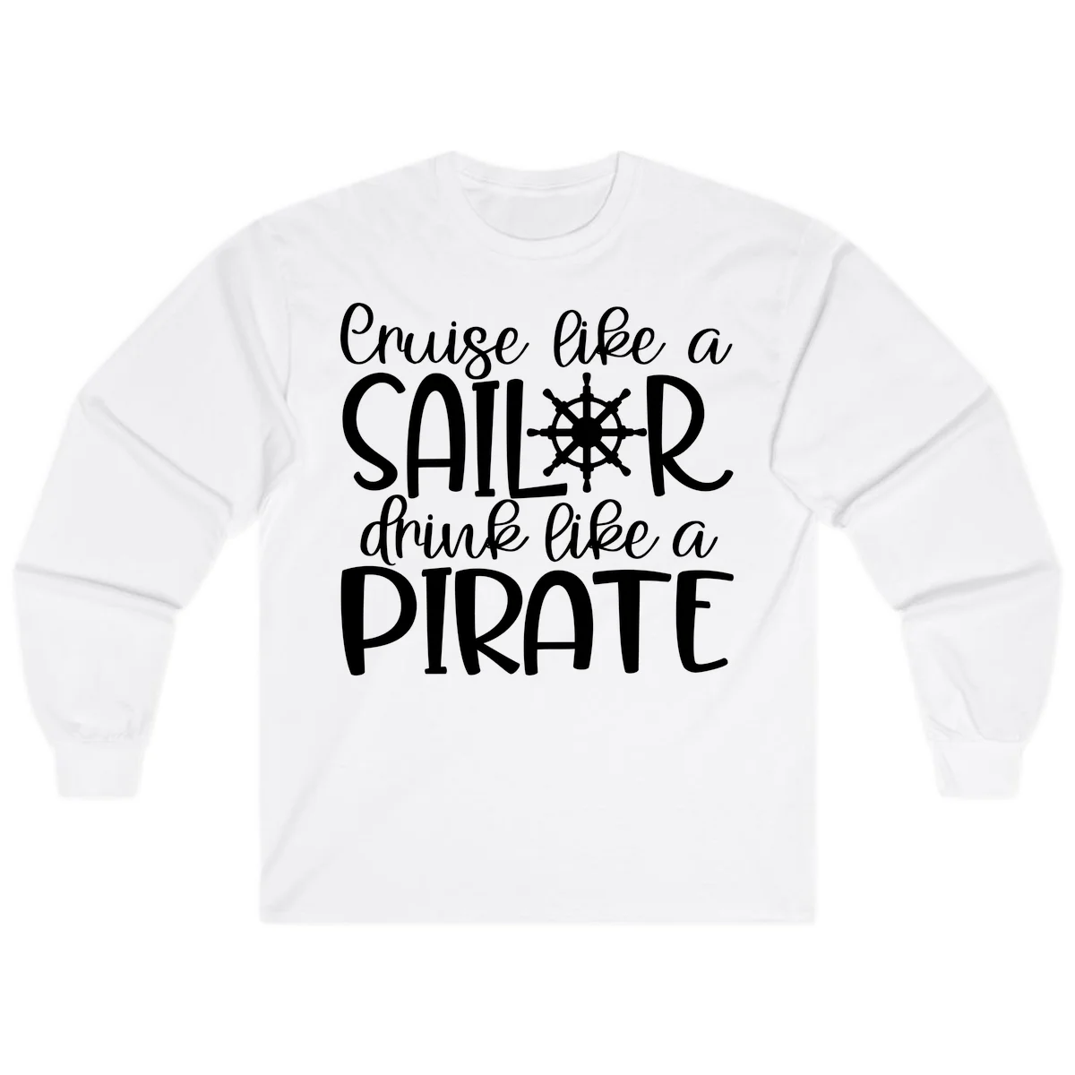 Cruise Like A Sailor Drink Like A Pirate Long Sleeve in White