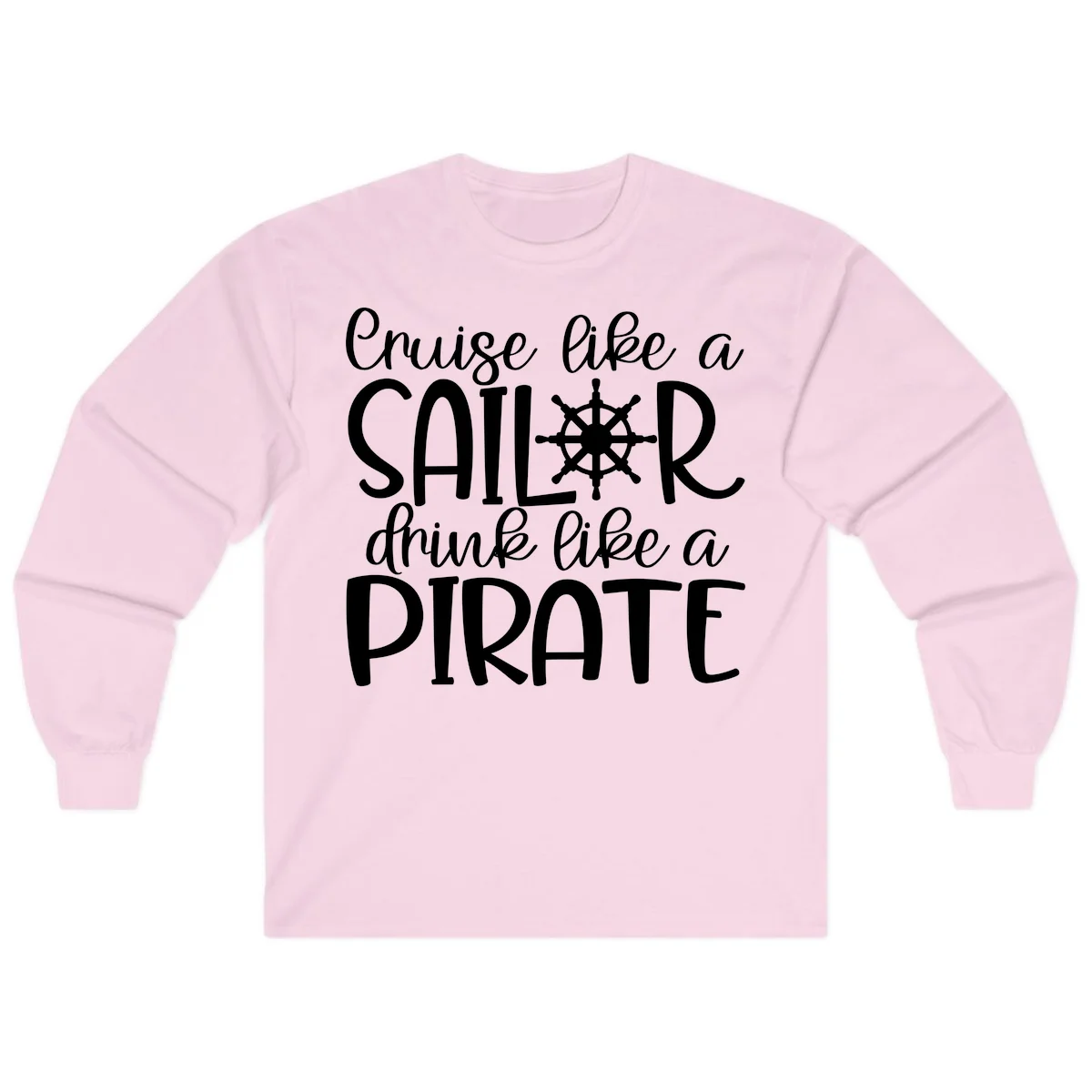 Cruise Like A Sailor Drink Like A Pirate Long Sleeve in Light Pink