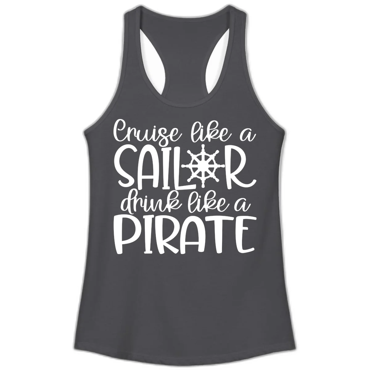 Cruise Like A Sailor Drink Like A Pirate Ladies Tank in Solid Dark Gray