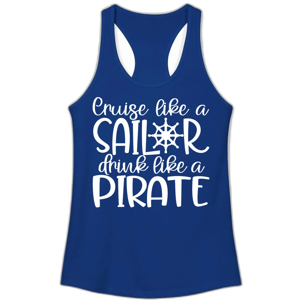 Cruise Like A Sailor Drink Like A Pirate Ladies Tank in Solid Royal
