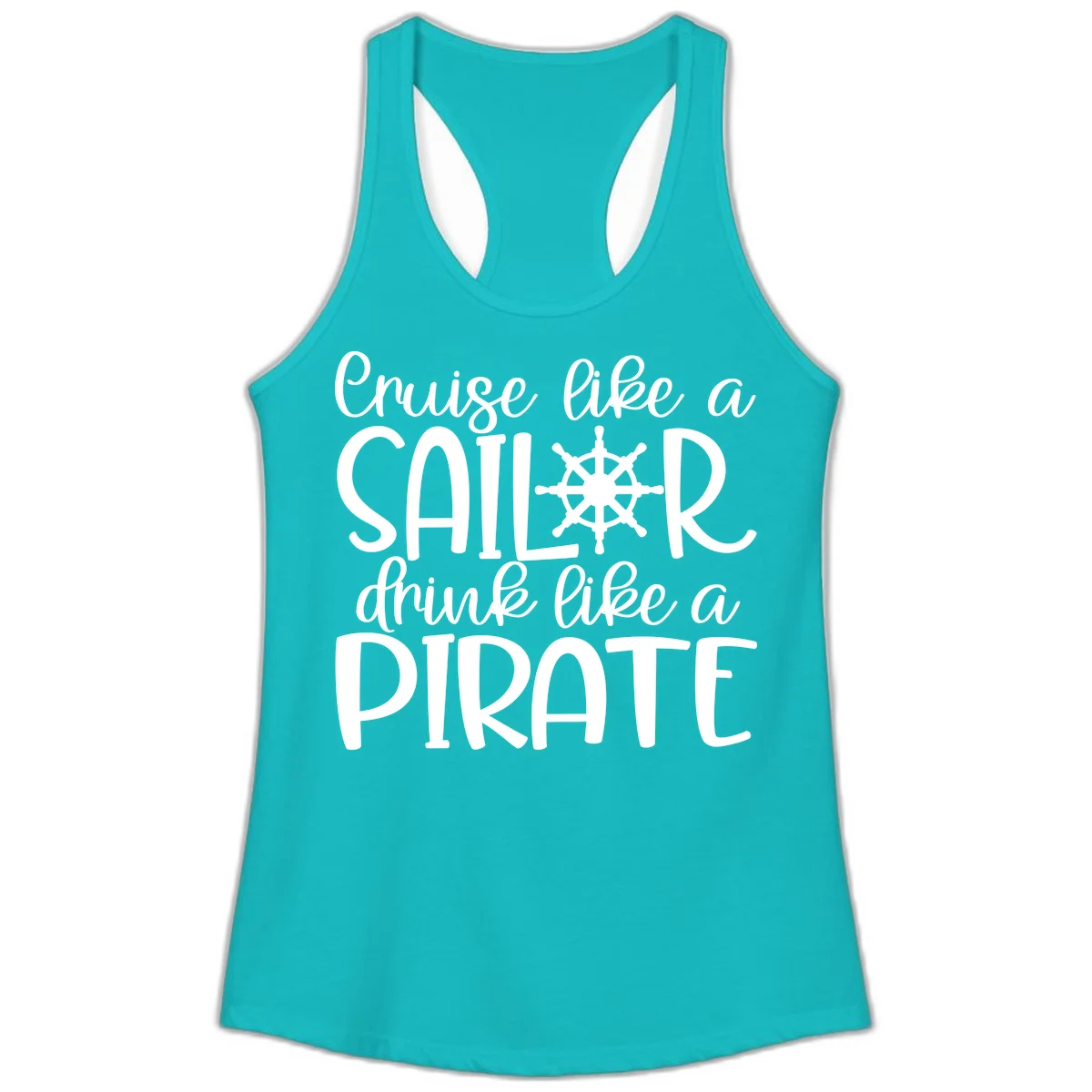 Cruise Like A Sailor Drink Like A Pirate Ladies Tank in Tahiti Blue