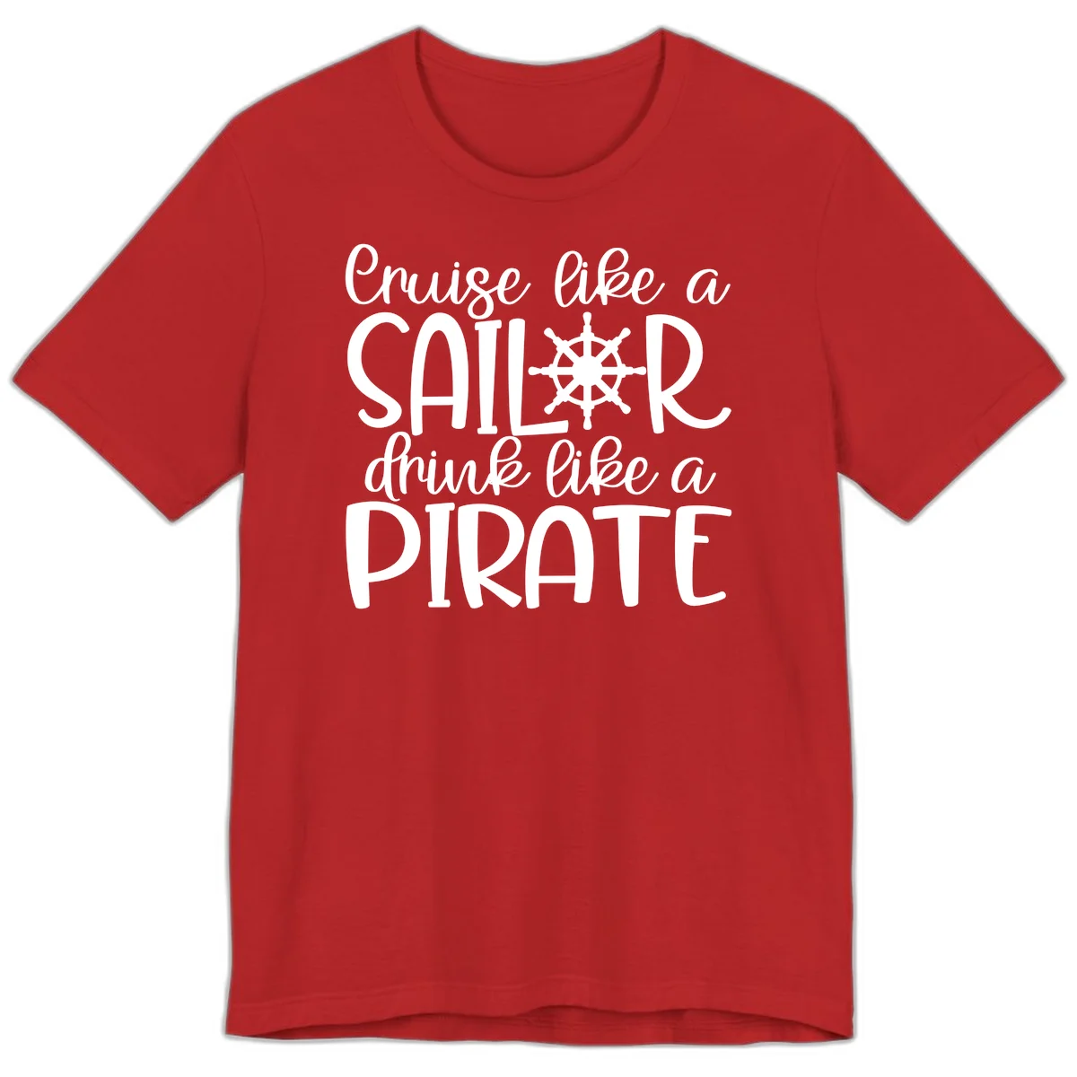 Cruise Like A Sailor Drink Like A Pirate Premium T-Shirt in Red