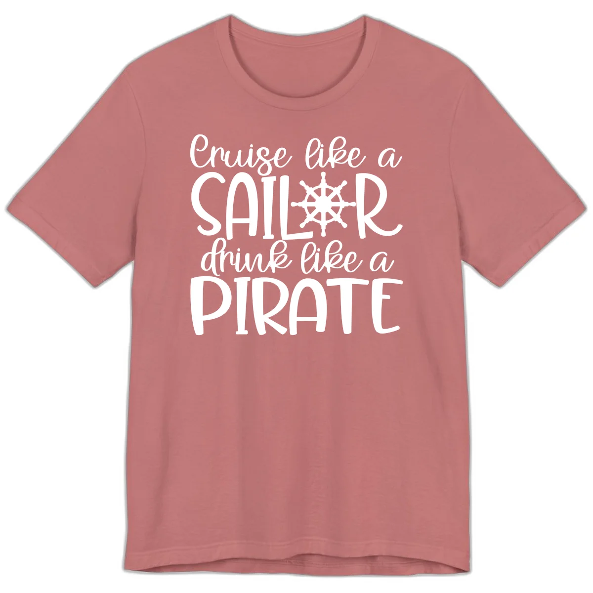 Cruise Like A Sailor Drink Like A Pirate Premium T-Shirt in Mauve