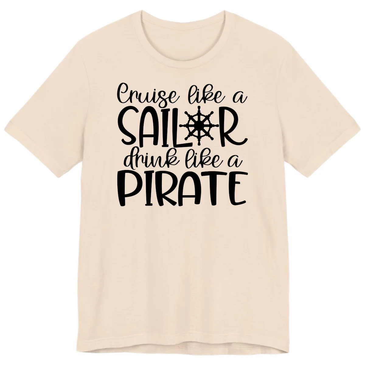 Cruise Like A Sailor Drink Like A Pirate Premium T-Shirt in Soft Cream