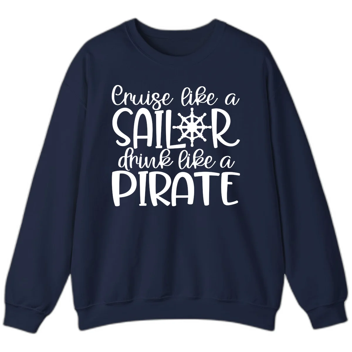 Cruise Like A Sailor Drink Like A Pirate Sweatshirt in Navy