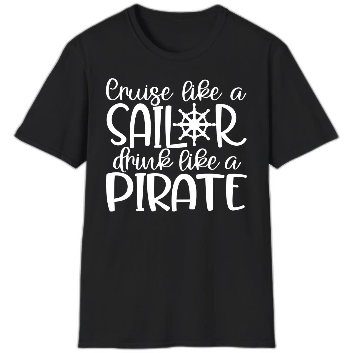 Cruise Like A Sailor Drink Like A Pirate T-Shirt in Black