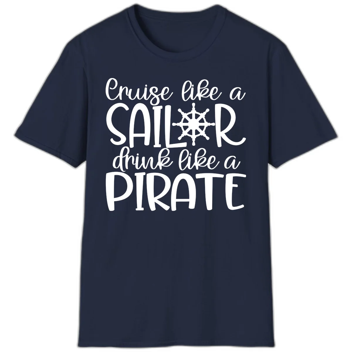 Cruise Like A Sailor Drink Like A Pirate T-Shirt in Navy