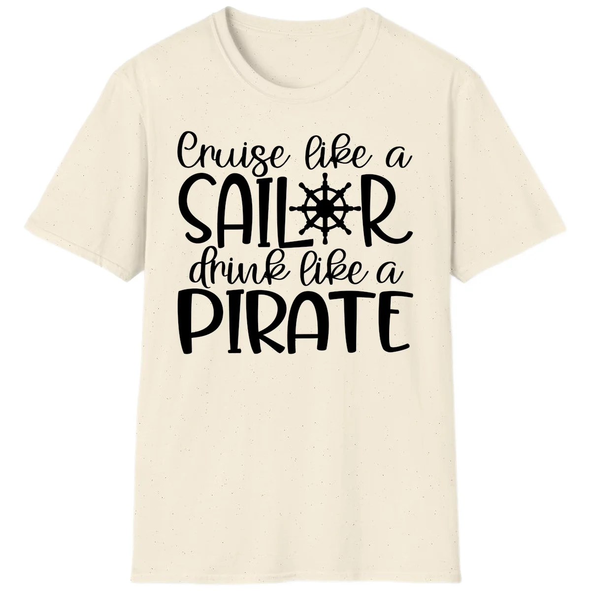 Cruise Like A Sailor Drink Like A Pirate T-Shirt in Natural