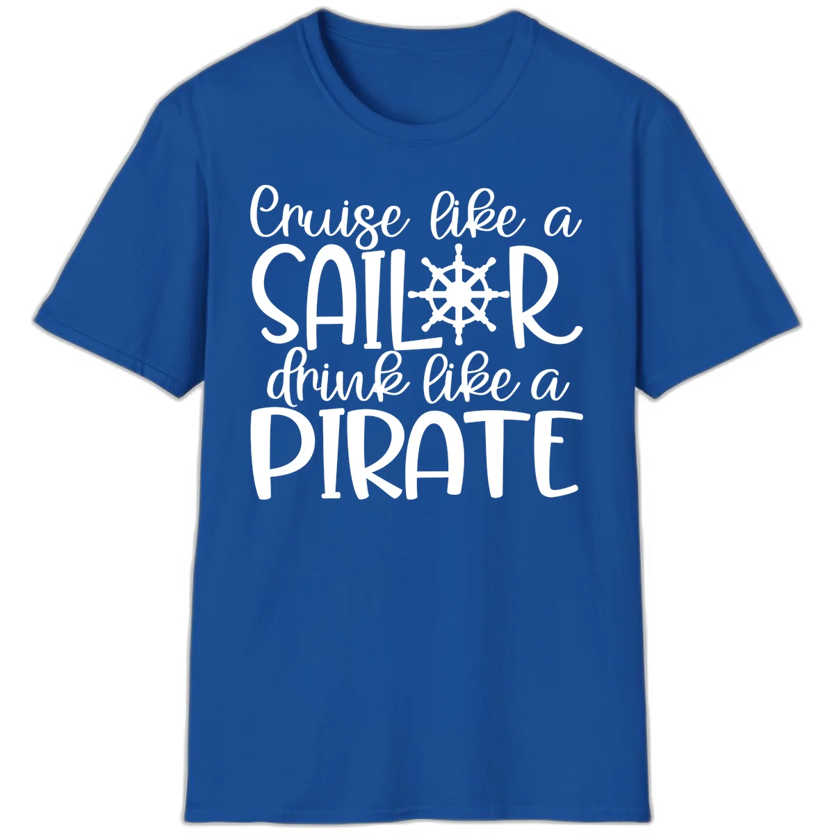 Cruise Like A Sailor Drink Like A Pirate T-Shirt in Royal