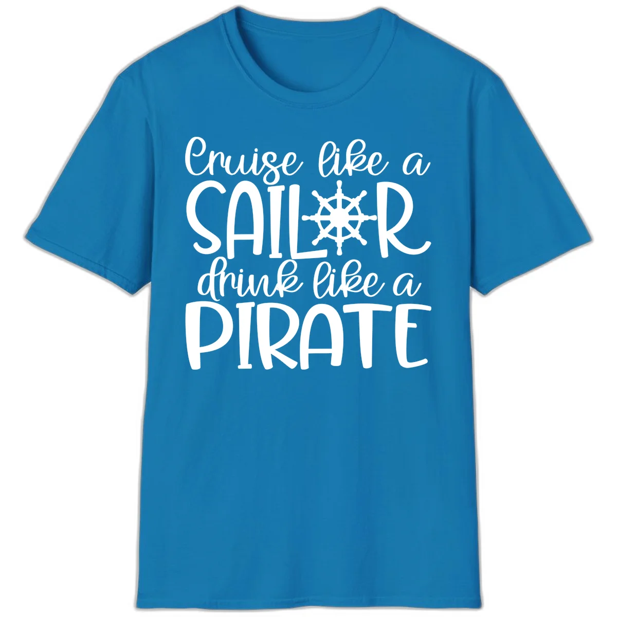 Cruise Like A Sailor Drink Like A Pirate T-Shirt in Sapphire