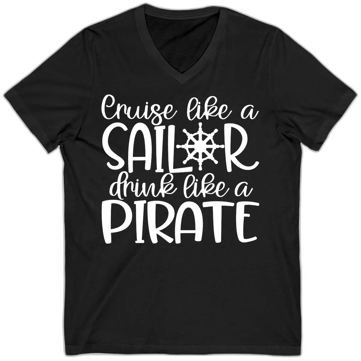 Cruise Like A Sailor Drink Like A Pirate V-Neck in Black