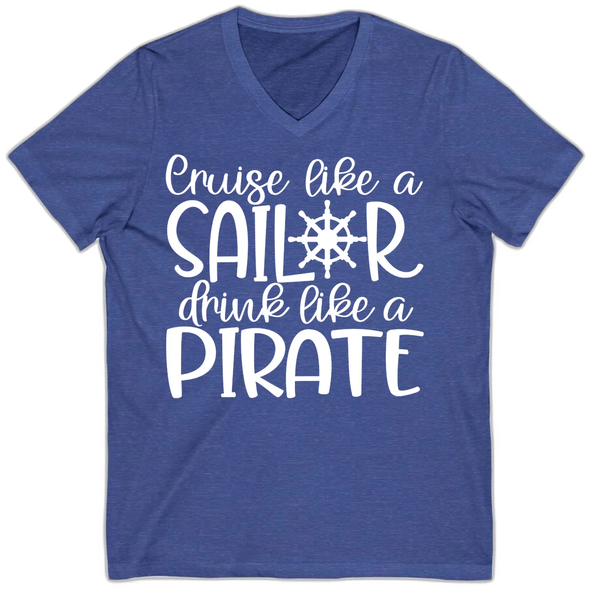 Cruise Like A Sailor Drink Like A Pirate V-Neck in Heather True Royal