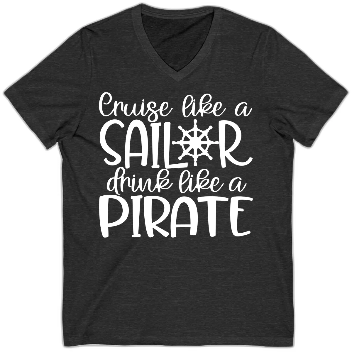 Cruise Like A Sailor Drink Like A Pirate V-Neck in Dark Grey Heather