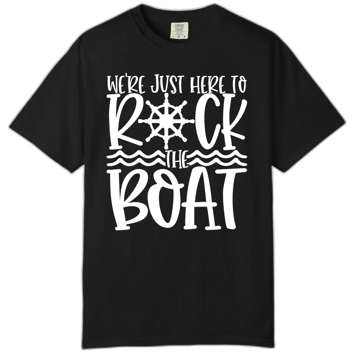 We're Just Here To Kick The Boat Comfort Color in Black