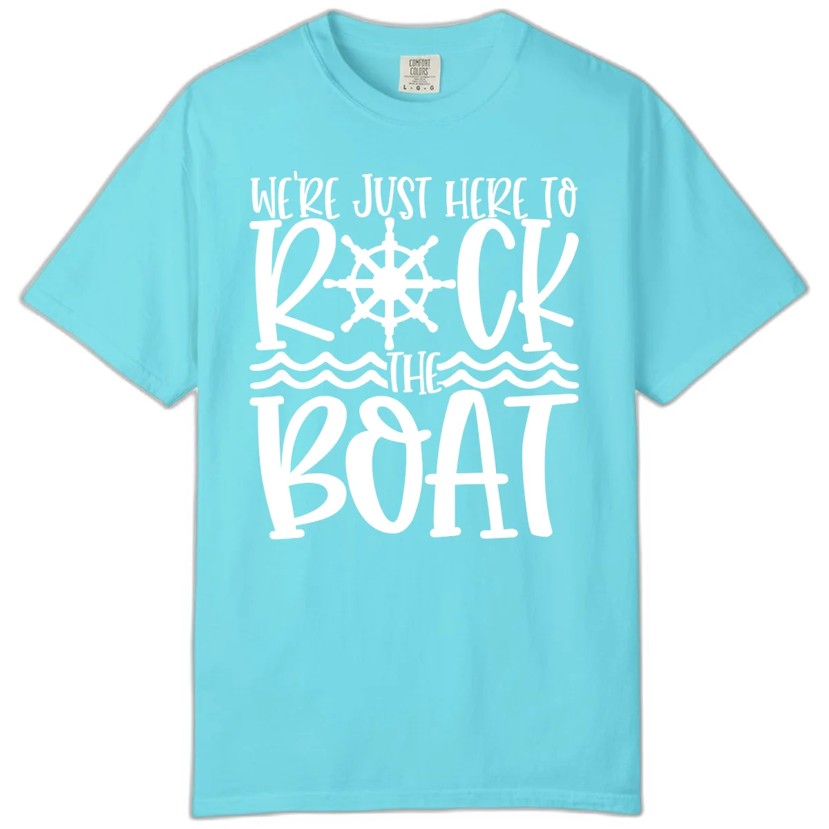 We're Just Here To Kick The Boat Comfort Color in Lagoon Blue