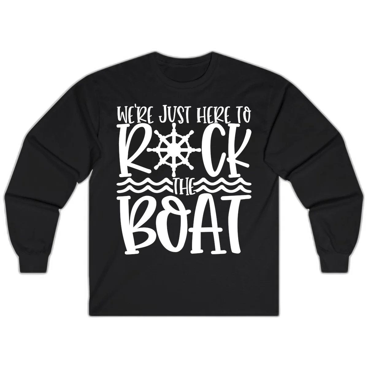 We're Just Here To Kick The Boat Long Sleeve in Black