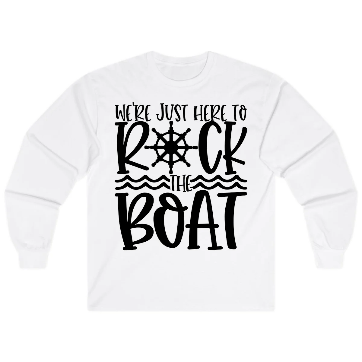 We're Just Here To Kick The Boat Long Sleeve in White