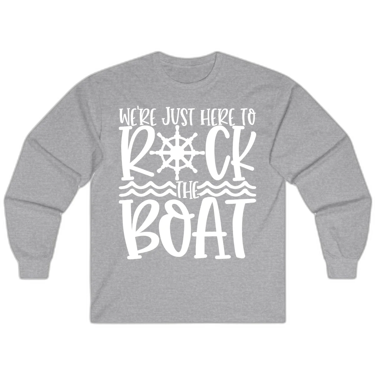 We're Just Here To Kick The Boat Long Sleeve in Sport Grey