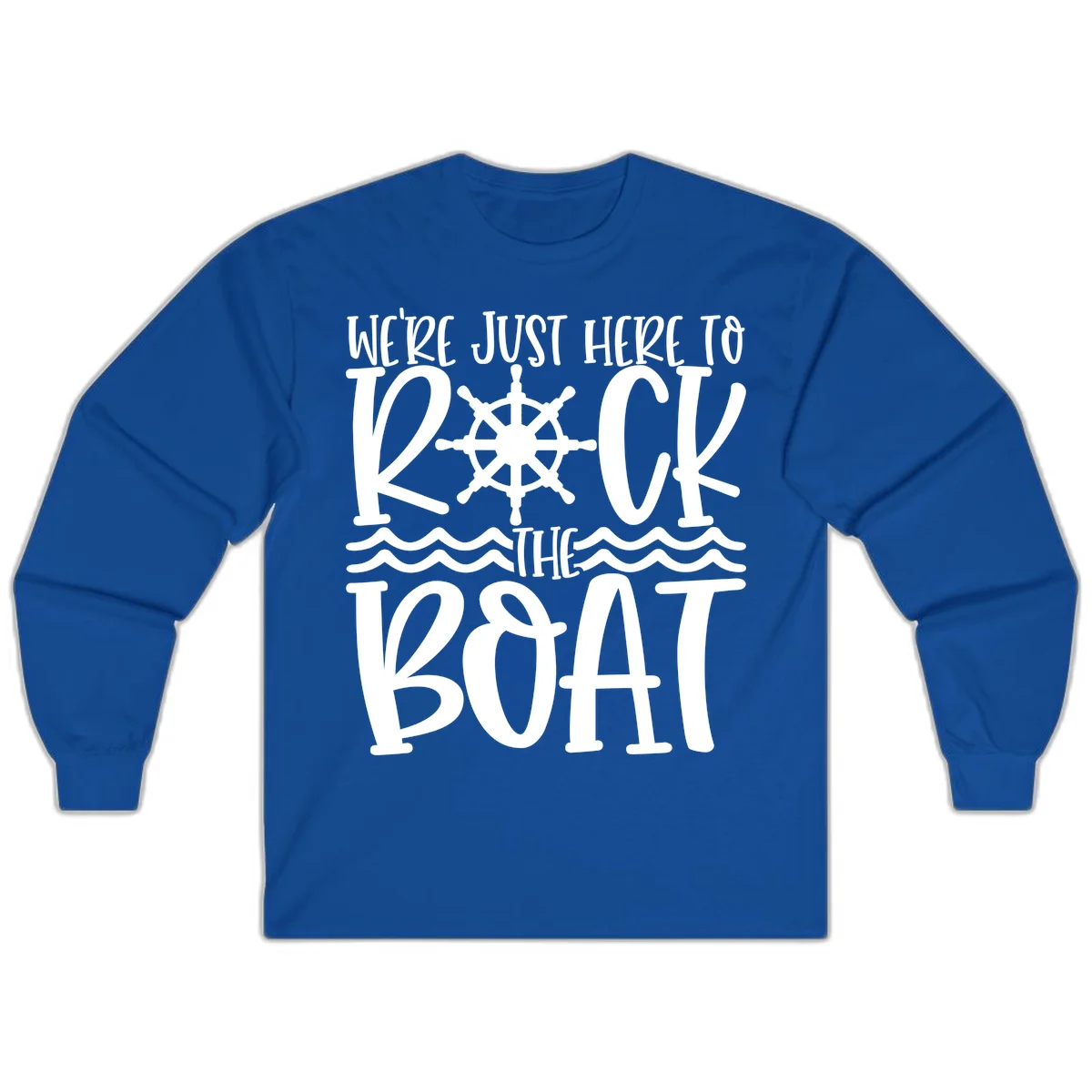 We're Just Here To Kick The Boat Long Sleeve in Royal