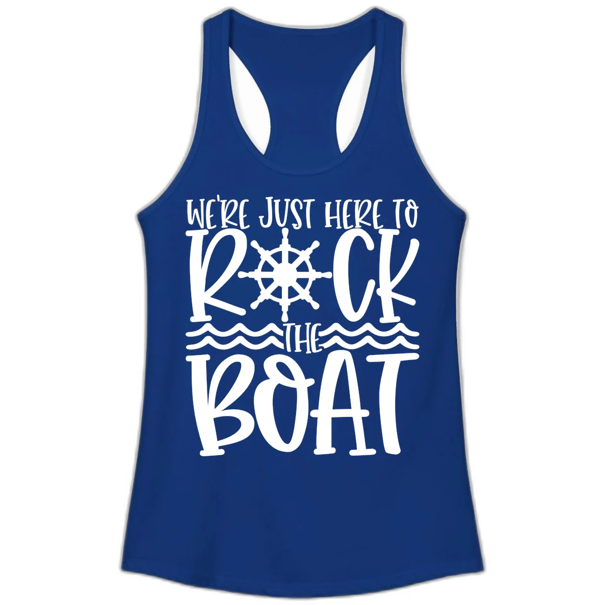We're Just Here To Kick The Boat Ladies Tank in Solid Royal