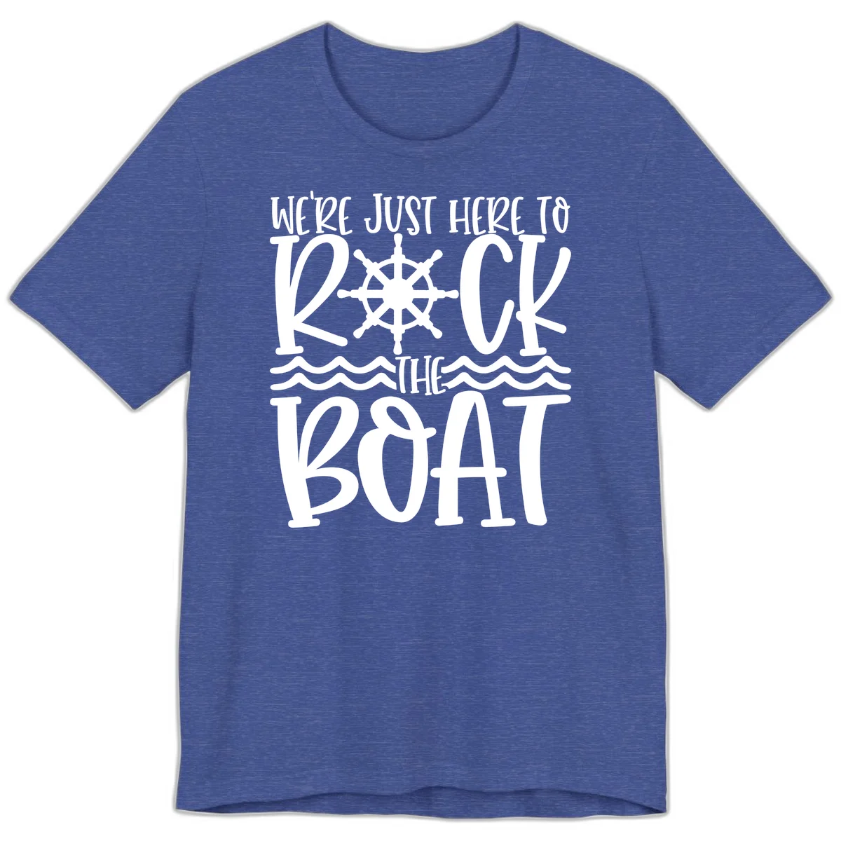 We're Just Here To Kick The Boat Premium T-Shirt in Heather True Royal