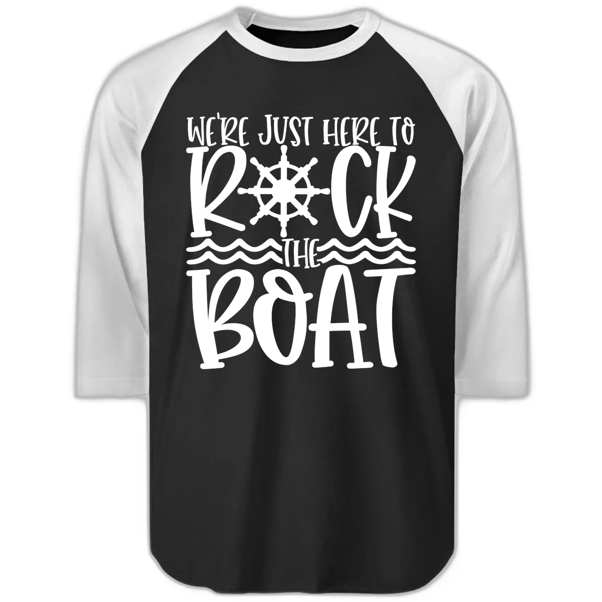 We're Just Here To Kick The Boat Raglan 3/4 in Black White