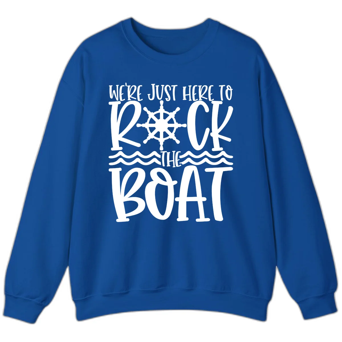 We're Just Here To Kick The Boat Sweatshirt in Royal