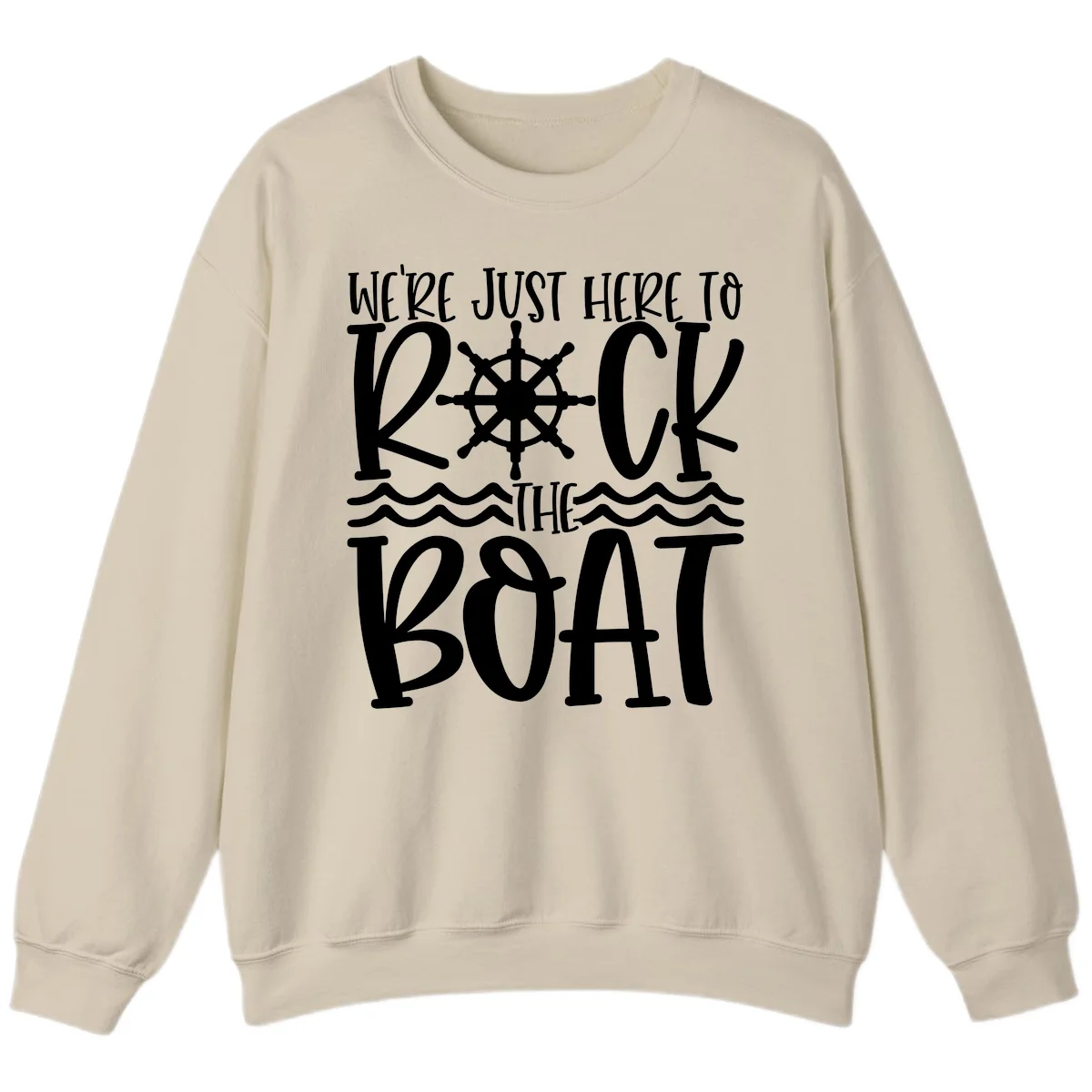 We're Just Here To Kick The Boat Sweatshirt in Sand