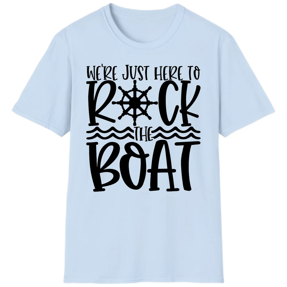 We're Just Here To Kick The Boat T-Shirt in Light Blue