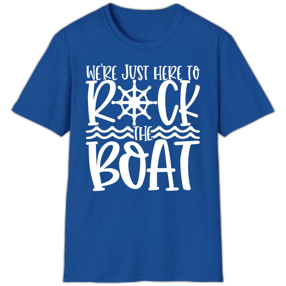 We're Just Here To Kick The Boat T-Shirt in Royal