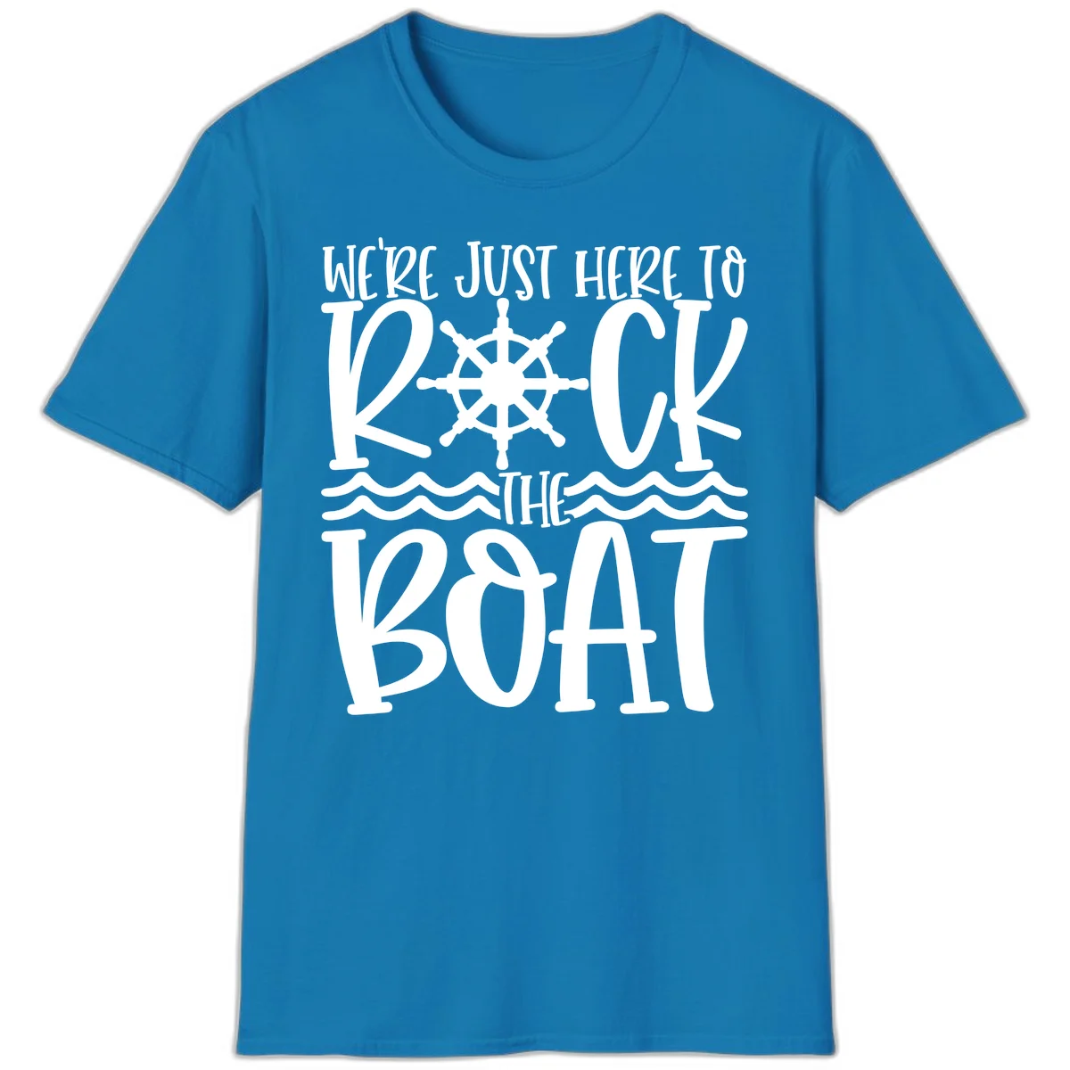 We're Just Here To Kick The Boat T-Shirt in Sapphire